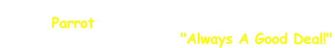 As one of the biggest movers in the North West
of Parrot & other cages.  Here you get
Choice, Lots of Offers & "Always A Good Deal!"   