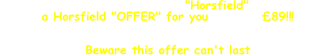 People's favourite tortoise is a "Horsfield" & have we got
a Horsfield "OFFER" for you - £250 £89!!!
when purchased with all needs 
Or £129.00 when purchased on own! 
Beware this offer can't last